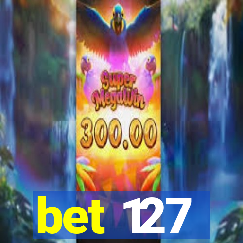 bet 127